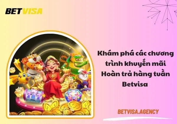 Hoàn trả hàng tuần Betvisa